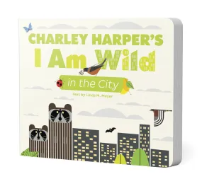 Charley Harper's I Am Wild in the City Board Book