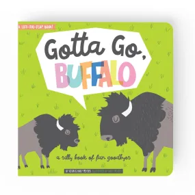 'Gotta Go, Buffalo!' : A Lift the Flap Board Book