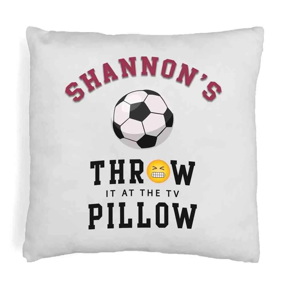 Soccer Fan Personalized Throw it at the TV Pillow Cover