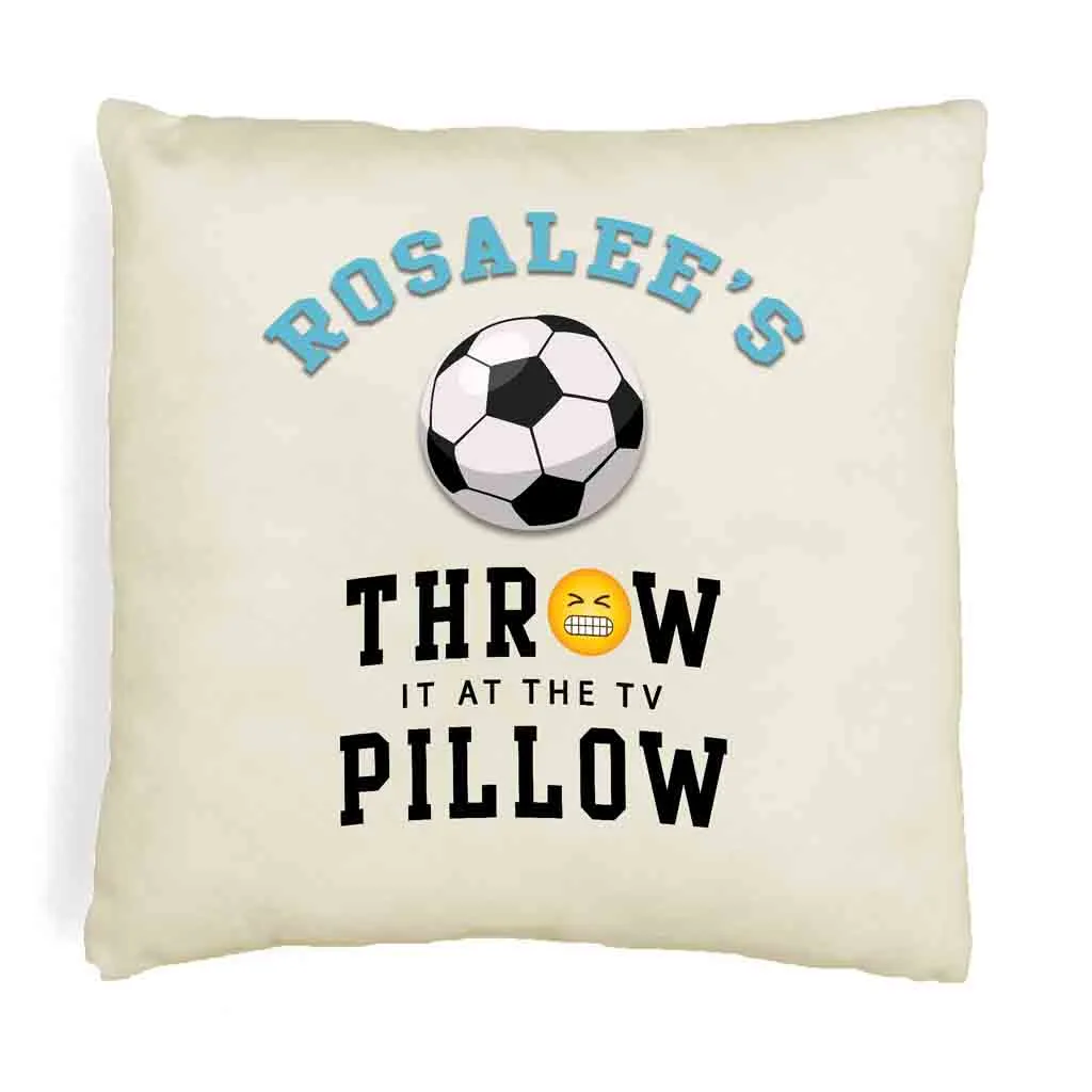 Soccer Fan Personalized Throw it at the TV Pillow Cover