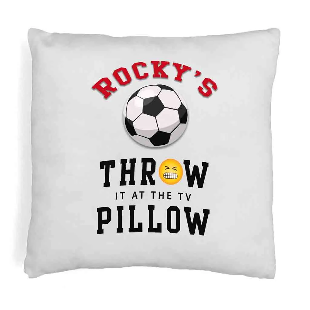 Soccer Fan Personalized Throw it at the TV Pillow Cover